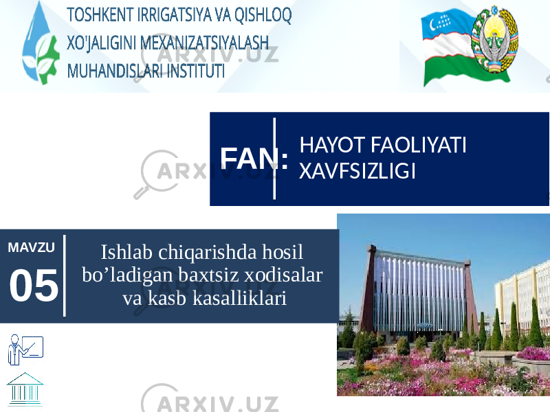 Ishlab chiqarishda hosil bo’ladigan baxtsiz xodisalar va kasb kasalliklariMAVZU 05 HAYOT FAOLIYATI XAVFSIZLIGIFAN: 