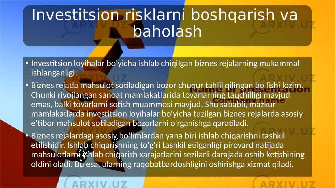 Investitsion risklarni boshqarish va baholash • Investitsion loyihalar bo&#39;yicha ishlab chiqilgan biznes rejalarning mukammal ishlanganligi. • Biznes rejada mahsulot sotiladigan bozor chuqur tahlil qilingan bo&#39;lishi lozim. Chunki rivojlangan sanoat mamlakatlarida tovarlarning taqchilligi mavjud emas, balki tovarlarni sotish muammosi mavjud. Shu sababli, mazkur mamlakatlarda investitsion loyihalar bo&#39;yicha tuzilgan biznes rejalarda asosiy e&#39;tibor mahsulot sotiladigan bozorlarni o&#39;rganishga qaratiladi. • Biznes rejalardagi asosiy bo&#39;limlardan yana biri ishlab chiqarishni tashkil etilishidir. Ishlab chiqarishning to&#39;g&#39;ri tashkil etilganligi pirovard natijada mahsulotlarni ishlab chiqarish xarajatlarini sezilarli darajada oshib ketishining oldini oladi. Bu esa, ularning raqobatbardoshligini oshirishga xizmat qiladi. 