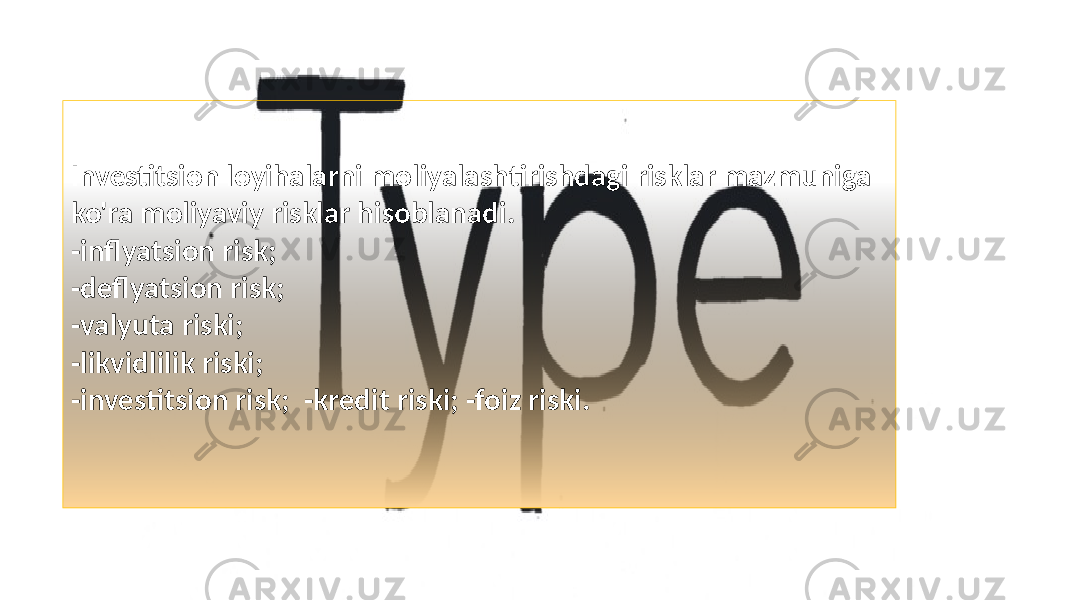 Investitsion loyihalarni moliyalashtirishdagi risklar mazmuniga ko&#39;ra moliyaviy risklar hisoblanadi. -inflyatsion risk; -deflyatsion risk; -valyuta riski; -likvidlilik riski; -investitsion risk; -kredit riski; -foiz riski. 