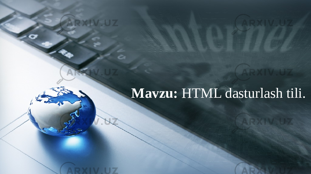 Mavzu: HTML dasturlash tili. 