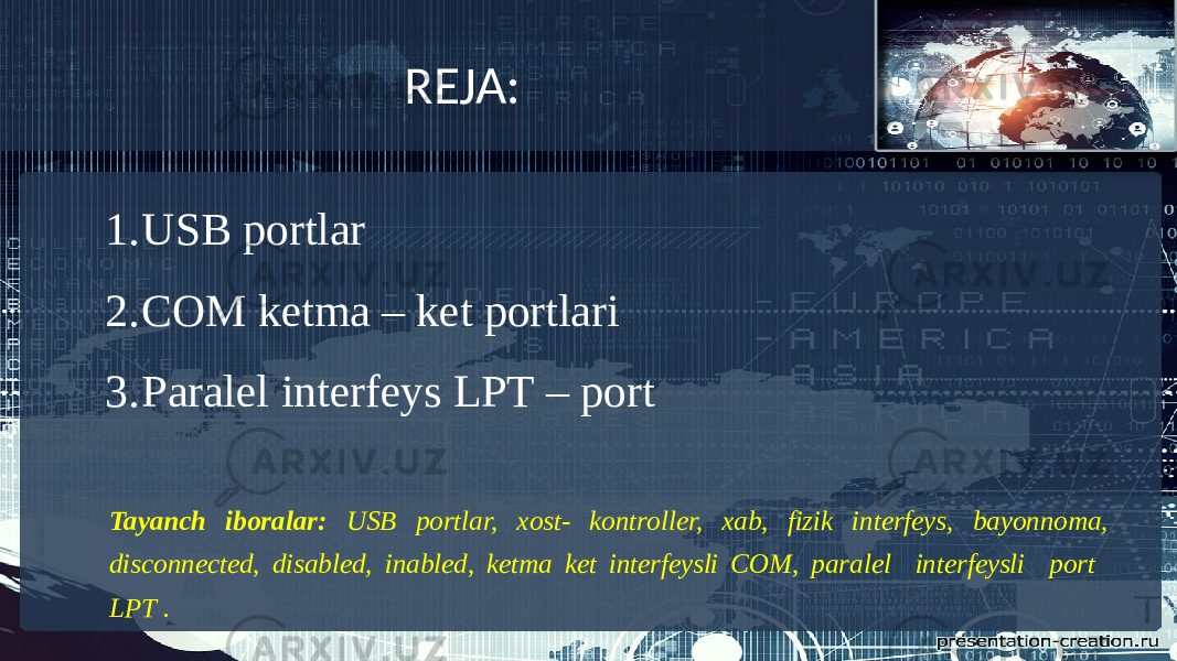 REJA: 1. USB portlar 2. COM ketma – ket portlari 3. Paralel interfeys LPT – port Tayanch iboralar: USB portlar, x ost- kontroller, xab, fizik interfeys, bayonnoma, disconnected, disabled, inabled, ketma ket interfeysli COM, paralel interfeysli port LPT . 