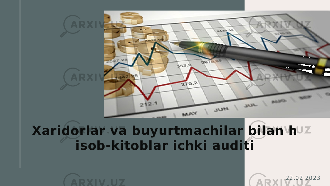 Хaridorlar va buyurtmachilar bilan h isob-kitoblar ichki auditi 2 2 . 0 2 . 2 0 2 3 