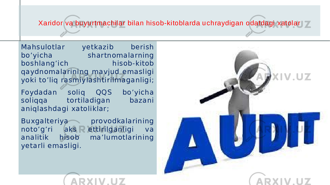 Xa r id or va bu y ur t ma c hil ar b il an hi so b- ki tob lar da uc h r ay d iga n o d atd ag i x at ola r M ah s u lotla r ye tkazi b be ri sh bo ’y ich a s h ar tn om alarn in g bo sh la n g’i ch h is ob-kito b qa y dn om alar in i ng ma vju d em asl igi y ok i to ’liq r asm iy lash ti ril maga n ligi ; Fo yda dan soli q QQS bo ’y ich a s oliqqa to rti ladiga n baza n i a n iqla sh dagi x atol iklar ; B u x gal ter iy a p ro v odkala rin i n g n o to’ g’r i ak s ettir ilg an ligi v a a n alitik h iso b ma ’lu m otla r in in g y eta rl i e ma sligi. П Р Е З Е Н Т А Ц И Я Д Л Я К О Н Ф Е Р Е Н Ц И И 4 