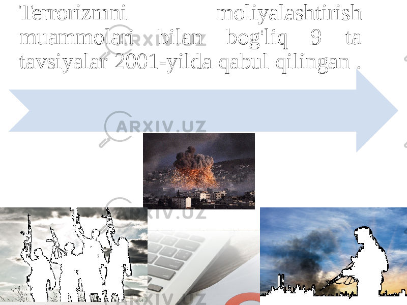 Terrorizmni moliyalashtirish muammolari bilan bog&#39;liq 9 ta tavsiyalar 2001-yilda qabul qilingan . 