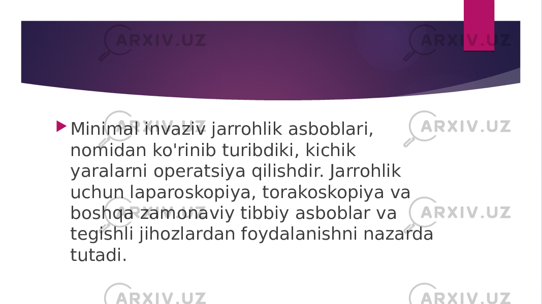  Minimal invaziv jarrohlik asboblari, nomidan ko&#39;rinib turibdiki, kichik yaralarni operatsiya qilishdir. Jarrohlik uchun laparoskopiya, torakoskopiya va boshqa zamonaviy tibbiy asboblar va tegishli jihozlardan foydalanishni nazarda tutadi. 