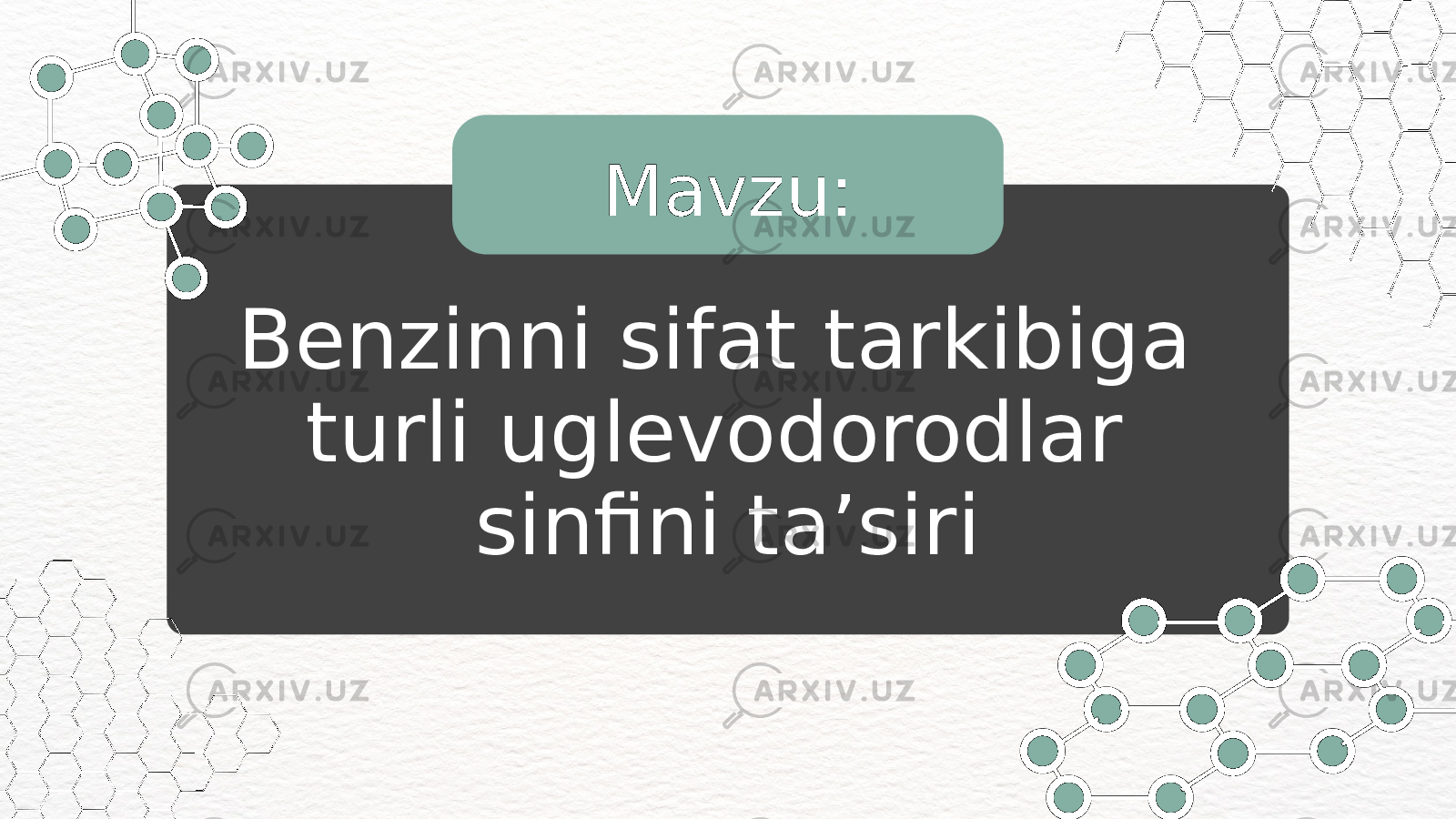 Benzinni sifat tarkibiga turli uglevodorodlar sinfini taʼsiri Mavzu: 