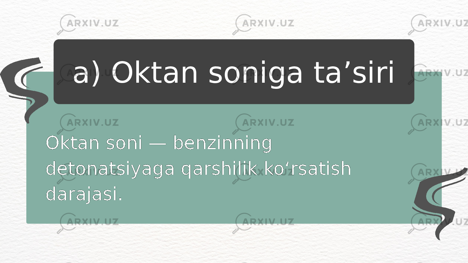 Oktan soni — benzinning detonatsiyaga qarshilik ko‘rsatish darajasi. a) Oktan soniga ta’siri 