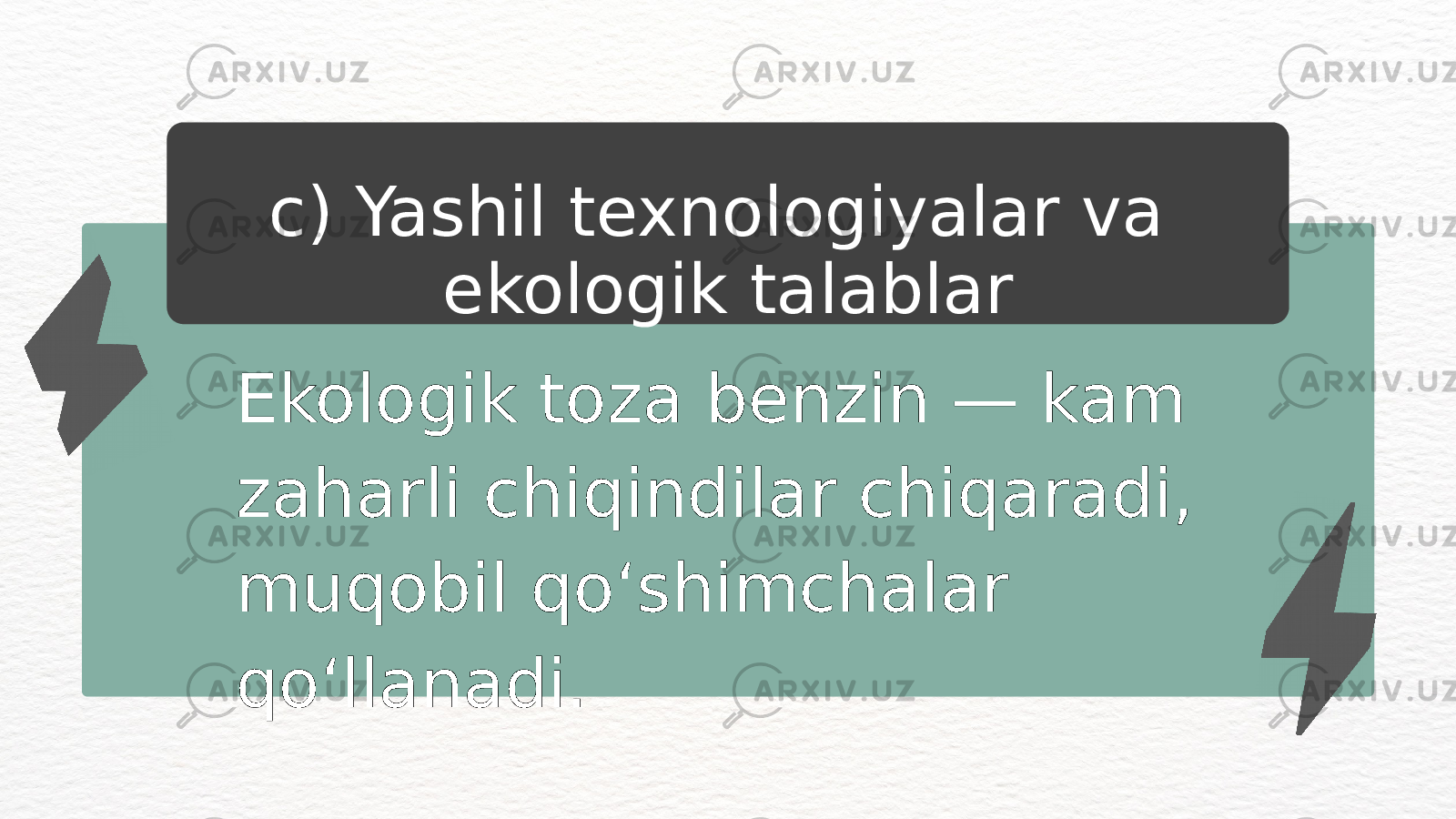Ekologik toza benzin — kam zaharli chiqindilar chiqaradi, muqobil qo‘shimchalar qo‘llanadi. c) Yashil texnologiyalar va ekologik talablar 