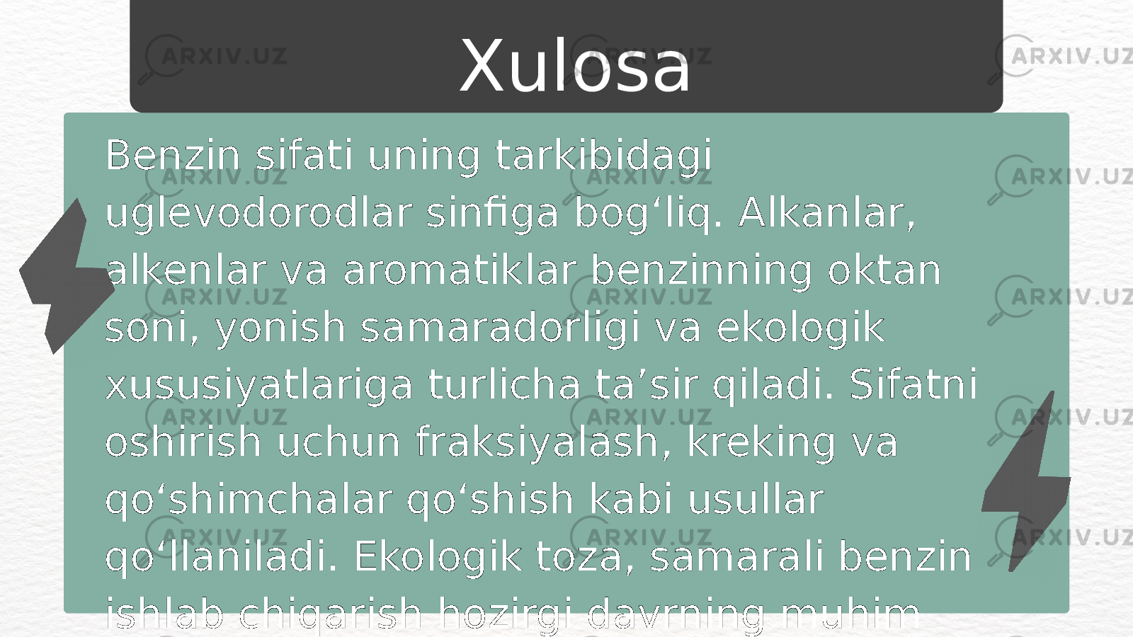 Benzin sifati uning tarkibidagi uglevodorodlar sinfiga bog‘liq. Alkanlar, alkenlar va aromatiklar benzinning oktan soni, yonish samaradorligi va ekologik xususiyatlariga turlicha ta’sir qiladi. Sifatni oshirish uchun fraksiyalash, kreking va qo‘shimchalar qo‘shish kabi usullar qo‘llaniladi. Ekologik toza, samarali benzin ishlab chiqarish hozirgi davrning muhim talablaridan biridir. Xulosa 