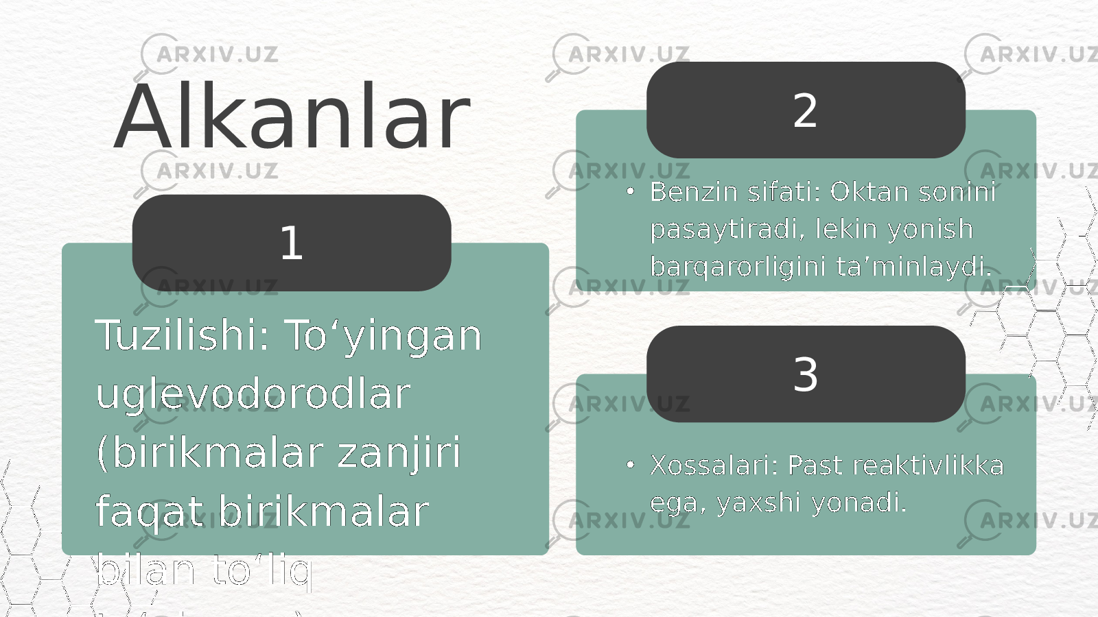 • Benzin sifati: Oktan sonini pasaytiradi, lekin yonish barqarorligini ta’minlaydi. 2 • Xossalari: Past reaktivlikka ega, yaxshi yonadi. 31Alkanlar Tuzilishi: To‘yingan uglevodorodlar (birikmalar zanjiri faqat birikmalar bilan to‘liq to‘yingan). 