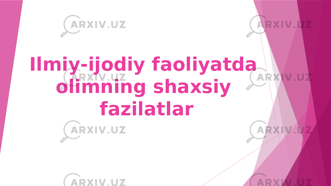 Ilmiy-ijodiy faoliyatda olimning shaxsiy fazilatlar 