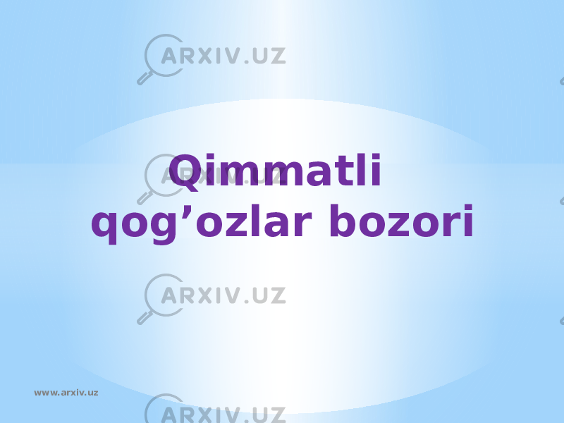 Qimmatli qog’ozlar bozori www.arxiv.uz 