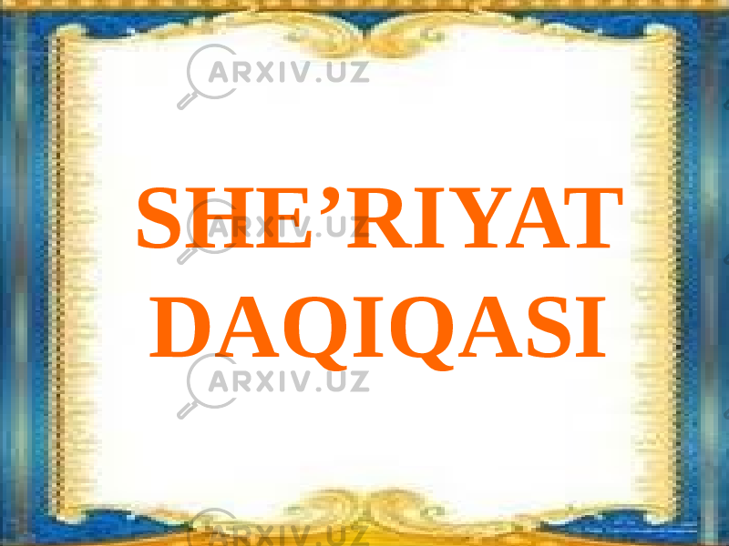 SHE’RIYAT DAQIQASI 