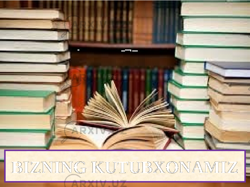 BIZNING KUTUBXONAMIZ 