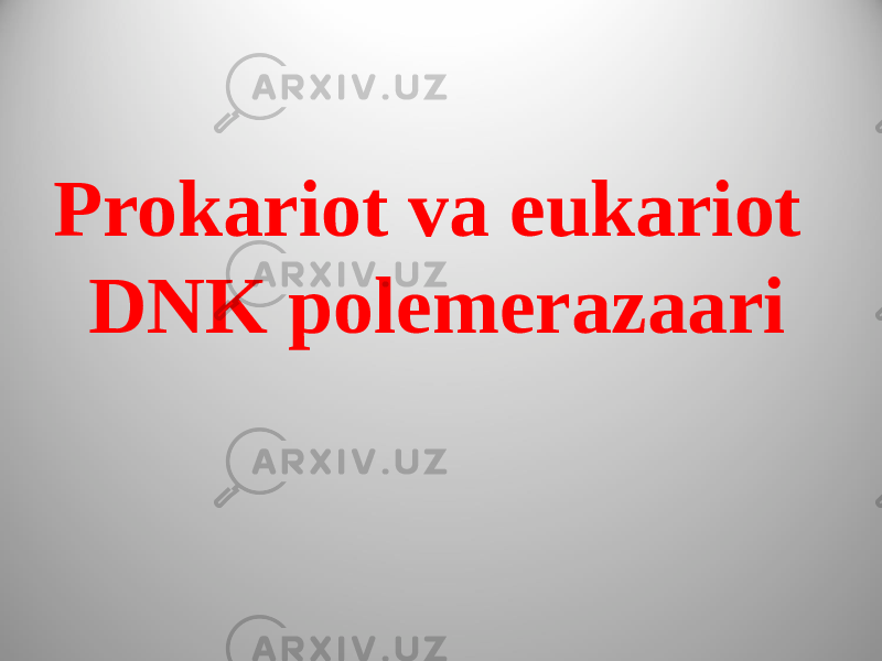 Prokariot va eukariot DNK polemerazaari 