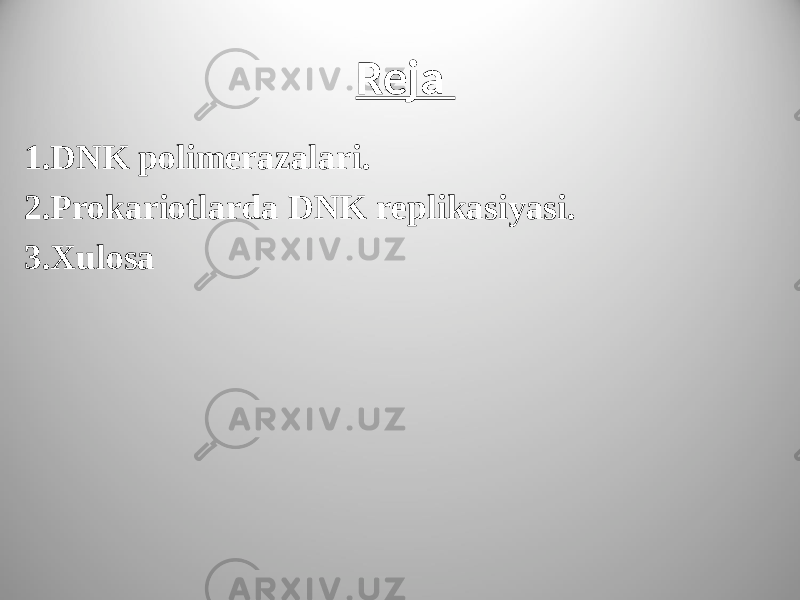 Reja 1.DNK polimerazalari. 2.Prokariotlarda DNK replikasiyasi. 3.Xulosa 