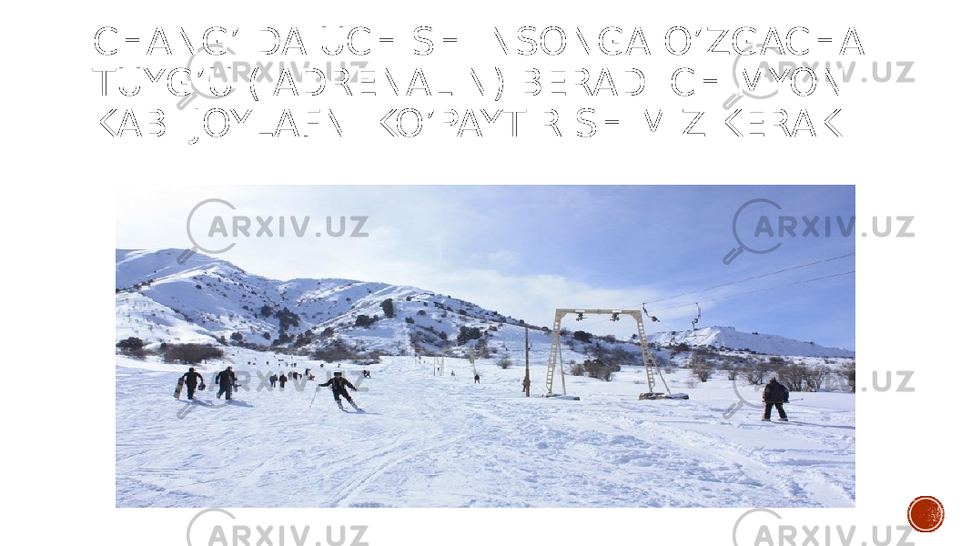 CHANG’IDA UCHISH INSONGA O’ZGACHA TUYG’U ( ADRENALIN) BERADI CHIMYON KABI JOYLAFNI KO’PAYTIRISHIMIZ KERAK 