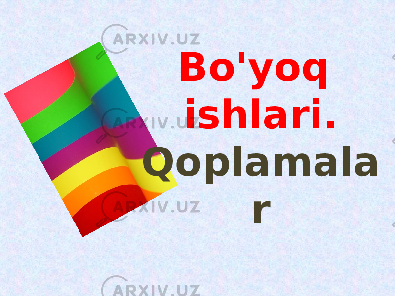 Bo&#39;yoq ishlari. Qoplamala r 