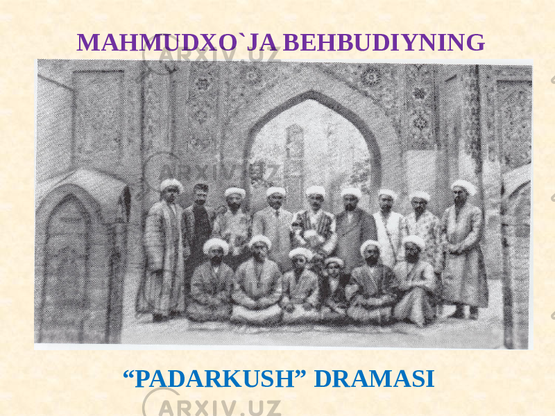 MAHMUDXO`JA BEHBUDIYNING “ PADARKUSH” DRAMASI 