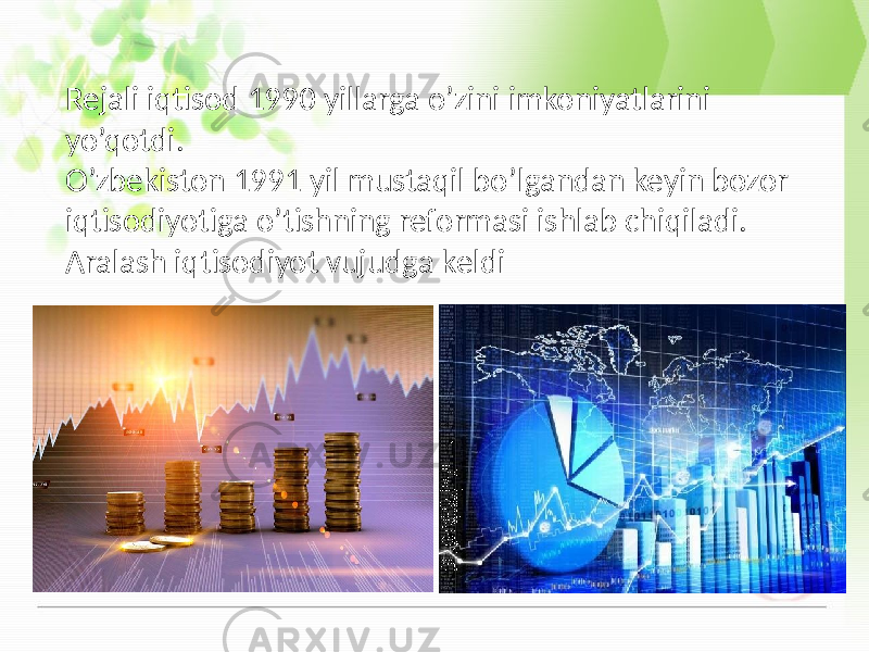 Rejali iqtisod 1990 yillarga o’zini imkoniyatlarini yo’qotdi. O’zbekiston 1991 yil mustaqil bo’lgandan keyin bozor iqtisodiyotiga o’tishning reformasi ishlab chiqiladi. Aralash iqtisodiyot vujudga keldi 