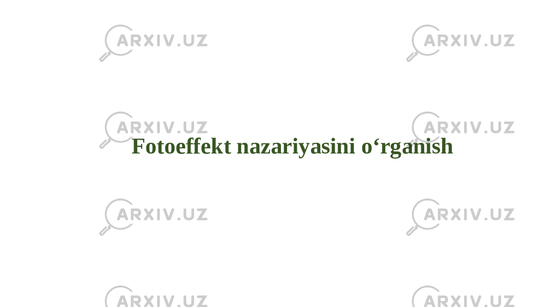 Fotoeffekt nazariyasini o‘rganish 