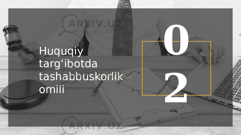 0 2Huquqiy targʻibotda tashabbuskorlik omili 