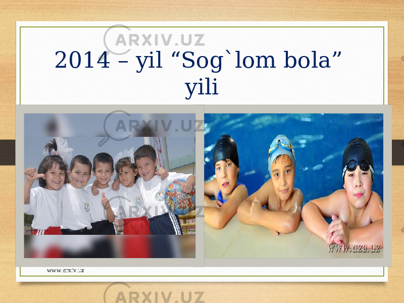 2014 – yil “Sog`lom bola” yili www.arxiv.uz 