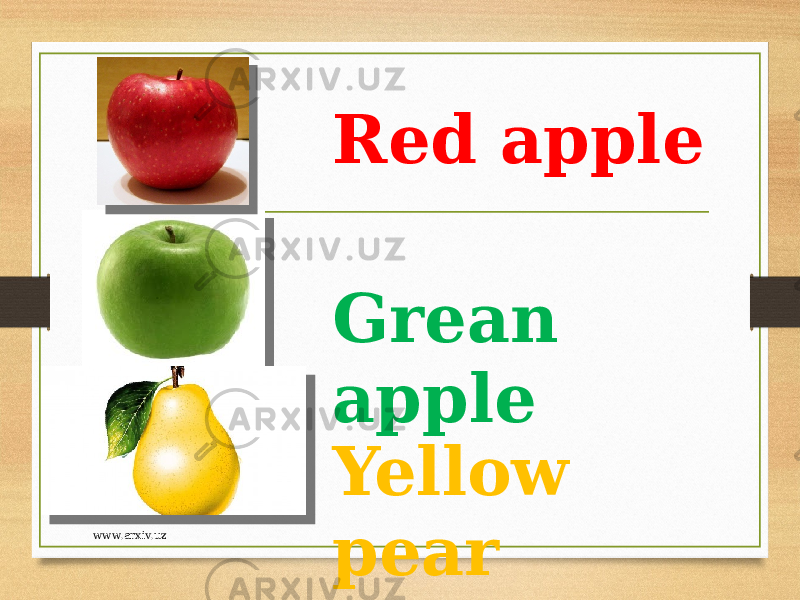Red apple Grean apple Yellow pearwww.arxiv.uz 