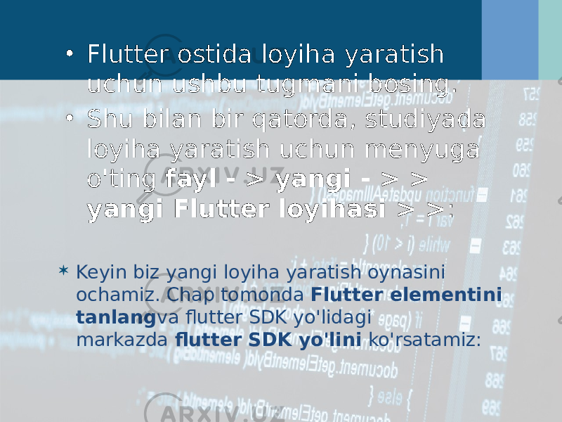 • Flutter ostida loyiha yaratish uchun ushbu tugmani bosing. • Shu bilan bir qatorda, studiyada loyiha yaratish uchun menyuga o&#39;ting  fayl - > yangi - > > yangi Flutter loyihasi > > :  Keyin biz yangi loyiha yaratish oynasini ochamiz. Chap tomonda  Flutter elementini tanlang va flutter SDK yo&#39;lidagi markazda  flutter SDK yo&#39;lini  ko&#39;rsatamiz: 