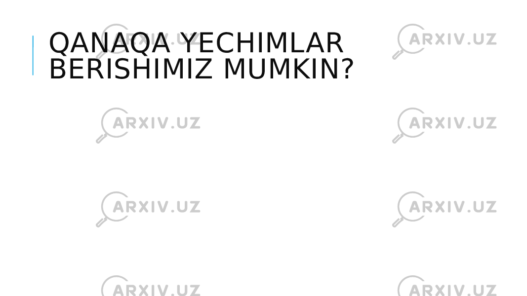 QANAQA YECHIMLAR BERISHIMIZ MUMKIN? 