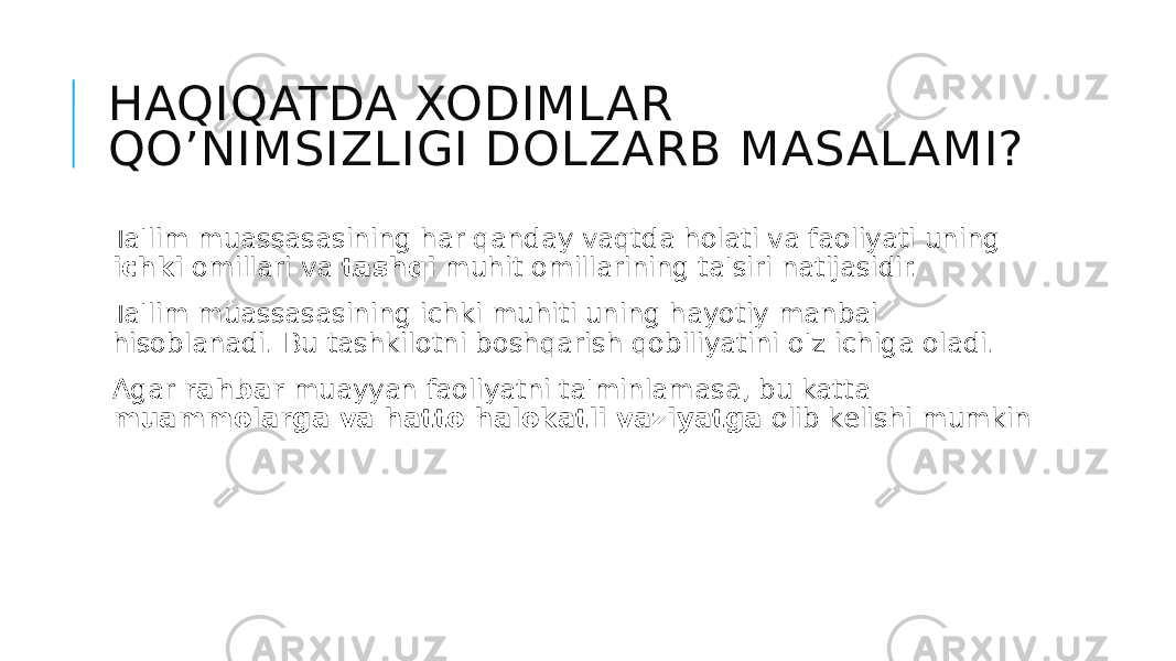 HAQIQATDA XODIMLAR QO’NIMSIZLIGI DOLZARB MASALAMI? Ta&#39;lim muassasasining har qanday vaqtda holati va faoliyati uning ichki omillari va tashqi muhit omillarining ta&#39;siri natijasidir. Ta&#39;lim muassasasining ichki muhiti uning hayotiy manbai hisoblanadi. Bu tashkilotni boshqarish qobiliyatini o&#39;z ichiga oladi. Agar rahbar muayyan faoliyatni ta&#39;minlamasa, bu katta muammolarga va hatto halokatli vaziyatga olib kelishi mumkin 