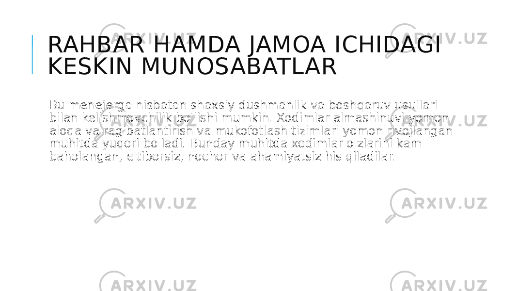 RAHBAR HAMDA JAMOA ICHIDAGI KESKIN MUNOSABATLAR Bu menejerga nisbatan shaxsiy dushmanlik va boshqaruv usullari bilan kelishmovchilik bo&#39;lishi mumkin. Xodimlar almashinuvi yomon aloqa va rag&#39;batlantirish va mukofotlash tizimlari yomon rivojlangan muhitda yuqori bo&#39;ladi. Bunday muhitda xodimlar o&#39;zlarini kam baholangan, e&#39;tiborsiz, nochor va ahamiyatsiz his qiladilar. 