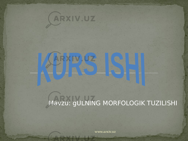 Mavzu: gULNING MORFOLOGIK TUZILISHI www.arxiv.uz 