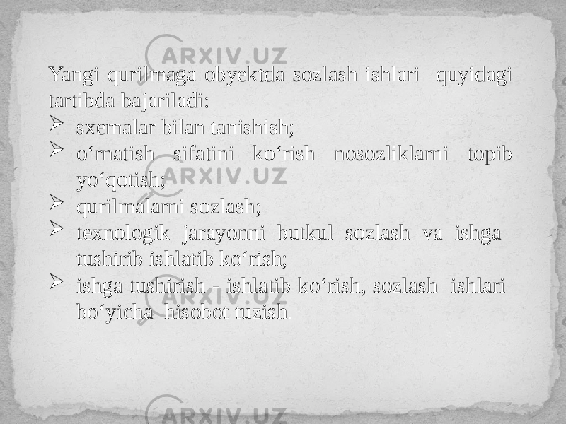 Yangi qurilmaga obyektda sozlash ishlari quyidagi tartibda bajariladi:  sxemalar bilan tanishish;  o‘rnatish sifatini ko‘rish nosozliklarni topib yo‘qotish;  qurilmalarni sozlash;  texnologik jarayonni butkul sozlash va ishga tushirib ishlatib ko‘rish;  ishga tushirish - ishlatib ko‘rish, sozlash ishlari bo‘yicha hisobot tuzish. 