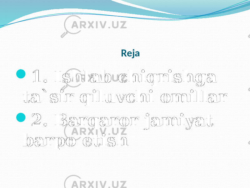 Reja  1. Ishlab chiqrishga ta`sir qiluvchi omillar  2. Barqaror jamiyat barpo etish 