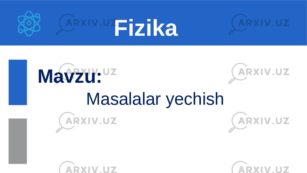  Mavzu: Masalalar yechish Fizika 