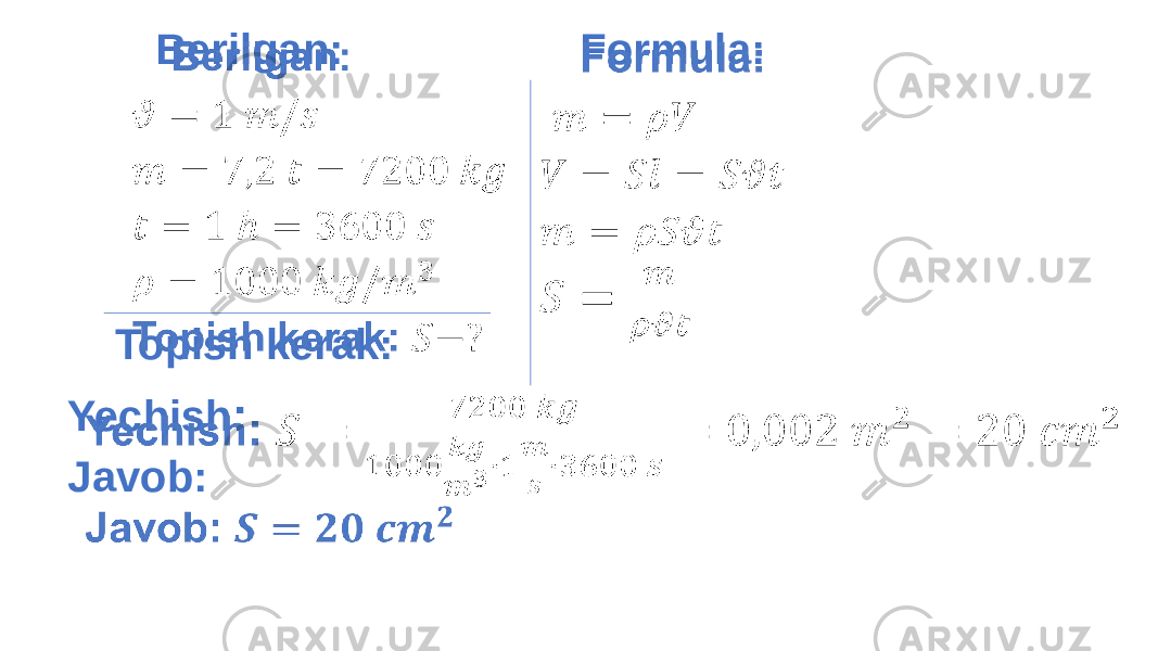  Formula:   Yechish : Javob:   Berilgan: Topish kerak:   