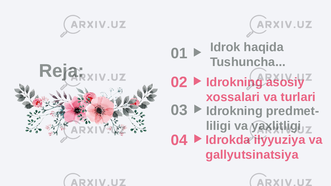 Reja: 01 0302 04 Idrok haqida Tushuncha... Idrokning asosiy xossalari va turlari Idrokning predmet- liligi va yaxlitligi Idrokda ilyyuziya va gallyutsinatsiya 