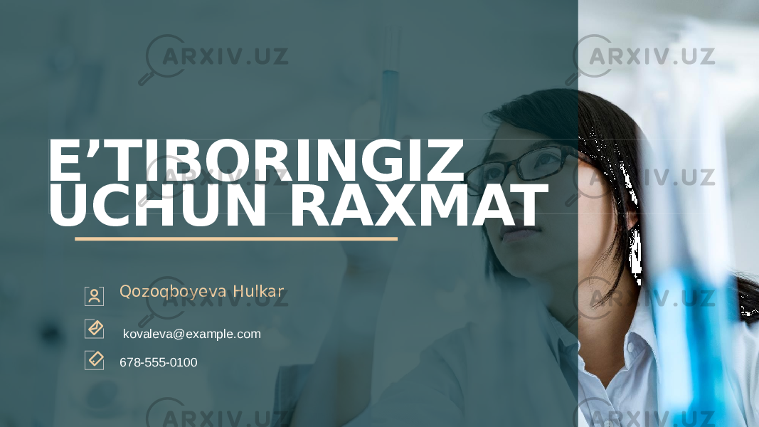 E’TIBORINGIZ UCHUN RAXMAT Qozoqboyeva Hulkar kovaleva@example.com 678-555-0100 