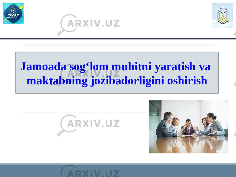 Jamoada sog‘lom muhitni yaratish va maktabning jozibadorligini oshirish 