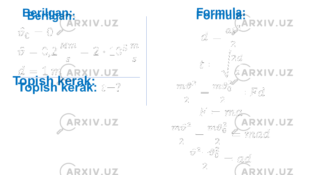 Formula:   Berilgan: Topish kerak:   