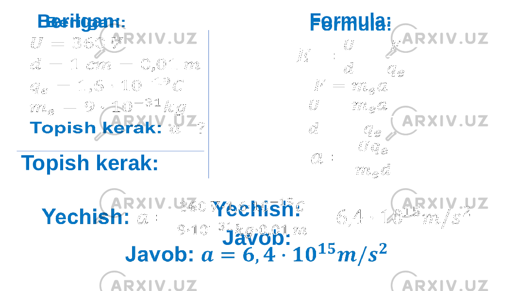 Formula:   Berilgan: Topish kerak:   Yechish: Javob:   