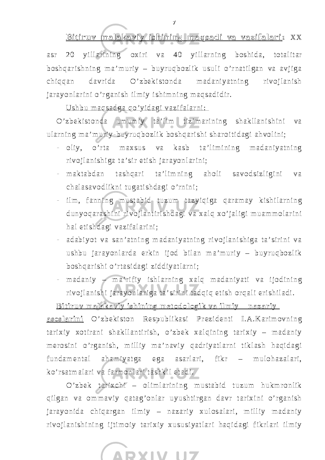 B i t i r u v m a l a k a v i y i s h i n i n g m a q s a d i v a v a z i f a l a r i : X X a s r 2 0 y i l l a r i n i n g o x i r i v a 4 0 y i l l a r n i n g b o s h i d a , t o t a l i t a r b o s h q a r i s h n i n g m a ’ m u r i y – b u y r u q b o z l i k u s u l i o ’ r n a t i l g a n v a a v j i g a c h i q q a n d a v r i d a O ’ z b e k i s t o n d a m a d a n i y a t n i n g r i v o j l a n i s h j a r a y o n l a r i n i o ’ r g a n i s h i l m i y i s h i m n i n g m a q s a d i d i r . U s h b u m a q s a d g a q o ’ y i d a g i v a z i f a l a r n i : O ’ z b e k i s t o n d a u m u m i y t a ’ l i m t i z i m a r i n i n g s h a k l l a n i s h i n i v a u l a r n i n g m a ’ m u r i y - b u y r u q b o z l i k b o s h q a r i s h i s h a r o i t i d a g i a h v o l i n i ; - o l i y , o ’ r t a m a x s u s v a k a s b t a ’ l i m i n i n g m a d a n i y a t n i n g r i v o j l a n i s h i g a t a ’ s i r e t i s h j a r a y o n l a r i n i ; - m a k t a b d a n t a s h q a r i t a ’ l i m n i n g a h o l i s a v o d s i z l i g i n i v a c h a l a s a v o d l i k n i t u g a t i s h d a g i o ’ r n i n i ; - i l m , f a n n i n g m u s t a b i d t u z u m t a z y i q i g a q a r a m a y k i s h i l a r n i n g d u n y o q a r a s h i n i r i v o j l a n t i r i s h d a g i v a x a l q x o ’ j a l i g i m u a m m o l a r i n i h a l e t i s h d a g i v a z i f a l a r i n i ; - a d a b i y o t v a s a n ’ a t n i n g m a d a n i y a t n i n g r i v o j l a n i s h i g a t a ’ s i r i n i v a u s h b u j a r a y o n l a r d a e r k i n i j o d b i l a n m a ’ m u r i y – b u y r u q b o z l i k b o s h q a r i s h i o ’ r t a s i d a g i z i d d i y a t l a r n i ; - m a d a n i y – m a ’ r i f i y i s h l a r n i n g x a l q m a d a n i y a t i v a i j o d i n i n g r i v o j l a n i s h i j a r a y o n l a r i g a t a ’ s i r i n i t a d q i q e t i s h o r q a l i e r i s h i l a d i . B i t i r u v m a l a k a v i y i s h i n i n g m e t o d o l o g i k v a i l m i y – n a z a r i y a s o s l a r i n i O ’ z b e k i s t o n R e s p u b l i k a s i P r e z i d e n t i I . A . K a r i m o v n i n g t a r i x i y x o t i r a n i s h a k l l a n t i r i s h , o ’ z b e k x a l q i n i n g t a r i x i y – m a d a n i y m e r o s i n i o ’ r g a n i s h , m i l l i y m a ’ n a v i y q a d r i y a t l a r n i t i k l a s h h a q i d a g i f u n d a m e n t a l a h a m i y a t g a e g a a s a r l a r i , f i k r – m u l o h a z a l a r i , k o ’ r s a t m a l a r i v a f a r m o n l a r i t a s h k i l e t a d i . O ’ z b e k t a r i x c h i – o l i m l a r i n i n g m u s t a b i d t u z u m h u k m r o n l i k q i l g a n v a o m m a v i y q a t a g ’ o n l a r u y u s h t i r g a n d a v r t a r i x i n i o ’ r g a n i s h j a r a y o n i d a c h i q a r g a n i l m i y – n a z a r i y x u l o s a l a r i , m i l l i y m a d a n i y r i v o j l a n i s h i n i n g i j t i m o i y t a r i x i y x u s u s i y a t l a r i h a q i d a g i f i k r l a r i i l m i y 7 