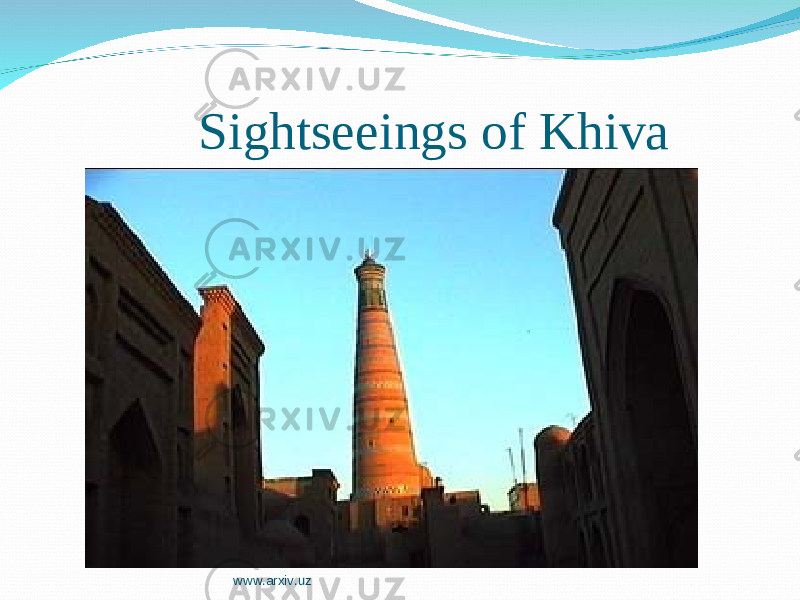 Sightseeings of Khiva www.arxiv.uz 