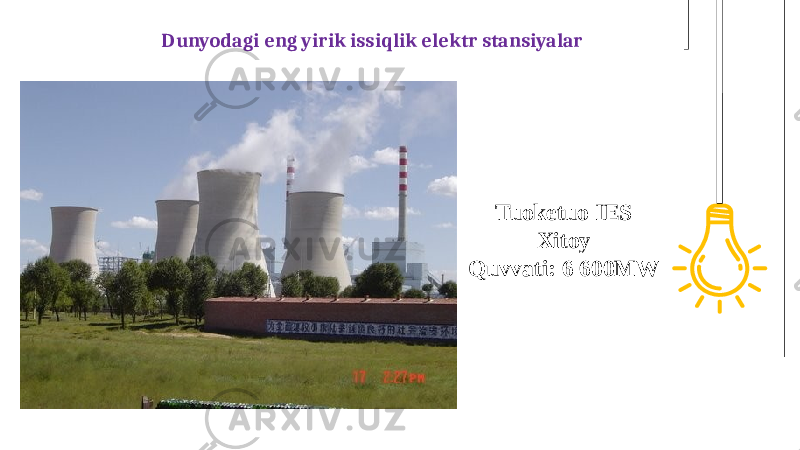 Tuoketuo IES Xitoy Quvvati: 6 600MWDunyodagi eng yirik issiqlik elektr stansiyalar 