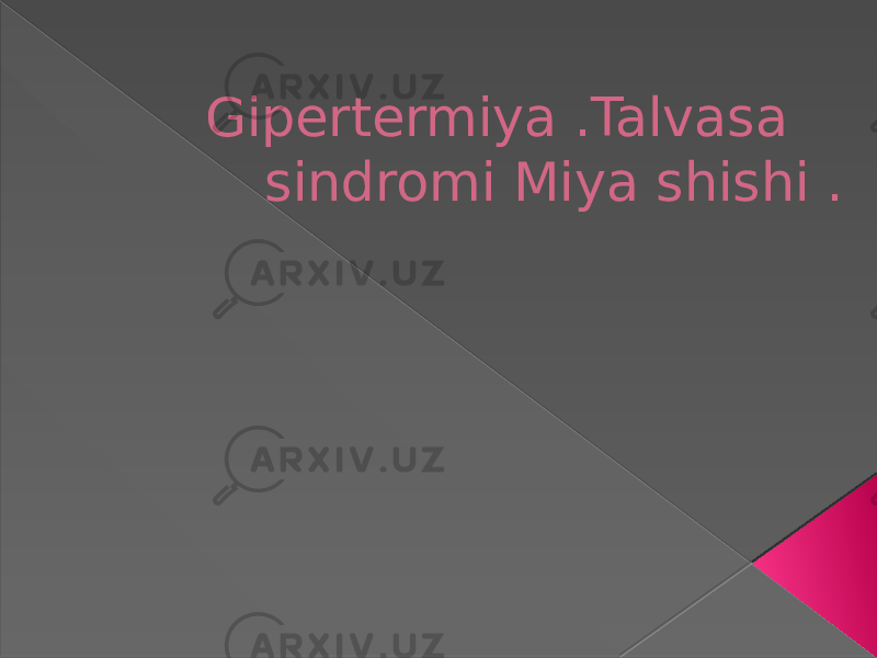  Gipertermiya .Talvasa sindromi Miya shishi . 