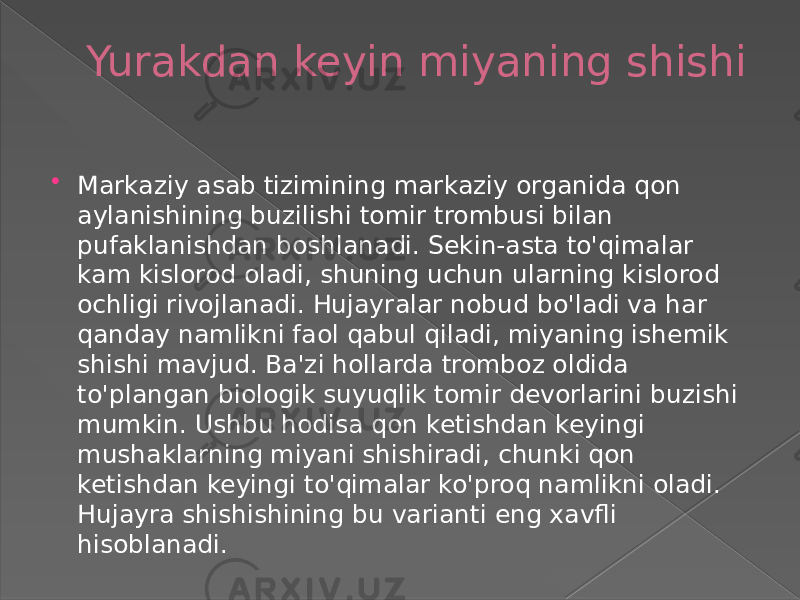 Yurakdan keyin miyaning shishi  Markaziy asab tizimining markaziy organida qon aylanishining buzilishi tomir trombusi bilan pufaklanishdan boshlanadi. Sekin-asta to&#39;qimalar kam kislorod oladi, shuning uchun ularning kislorod ochligi rivojlanadi. Hujayralar nobud bo&#39;ladi va har qanday namlikni faol qabul qiladi, miyaning ishemik shishi mavjud. Ba&#39;zi hollarda tromboz oldida to&#39;plangan biologik suyuqlik tomir devorlarini buzishi mumkin. Ushbu hodisa qon ketishdan keyingi mushaklarning miyani shishiradi, chunki qon ketishdan keyingi to&#39;qimalar ko&#39;proq namlikni oladi. Hujayra shishishining bu varianti eng xavfli hisoblanadi. 