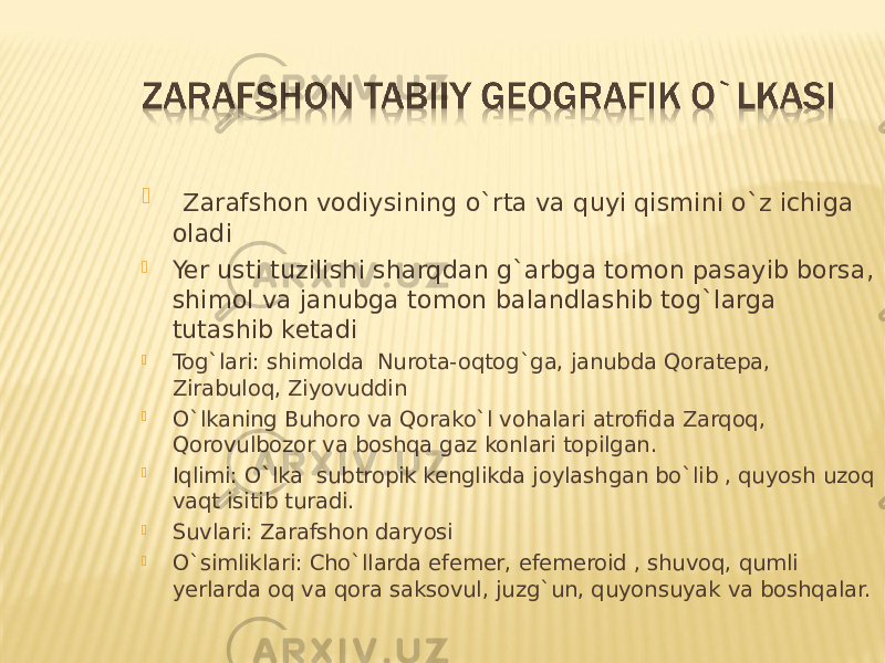  Zarafshon vodiysining o`rta va quyi qismini o`z ichiga oladi  Yer usti tuzilishi sharqdan g`arbga tomon pasayib borsa, shimol va janubga tomon balandlashib tog`larga tutashib ketadi  Tog`lari: shimolda Nurota-oqtog`ga, janubda Qoratepa, Zirabuloq, Ziyovuddin  O`lkaning Buhoro va Qorako`l vohalari atrofida Zarqoq, Qorovulbozor va boshqa gaz konlari topilgan.  Iqlimi: O`lka subtropik kenglikda joylashgan bo`lib , quyosh uzoq vaqt isitib turadi.  Suvlari: Zarafshon daryosi  O`simliklari: Cho`llarda efemer, efemeroid , shuvoq, qumli yerlarda oq va qora saksovul, juzg`un, quyonsuyak va boshqalar. 