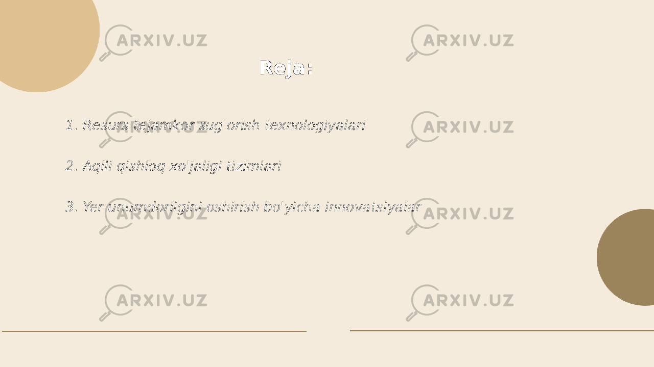 Dehqonchilikda resurs inovatsion texnologiyalar Muhtorova Gulsanamxon Reja: 1. Resurs tejamkor sug&#39;orish texnologiyalari 2. Aqlli qishloq xo&#39;jaligi tizimlari 3. Yer unumdorligini oshirish bo&#39;yicha innovatsiyalar 