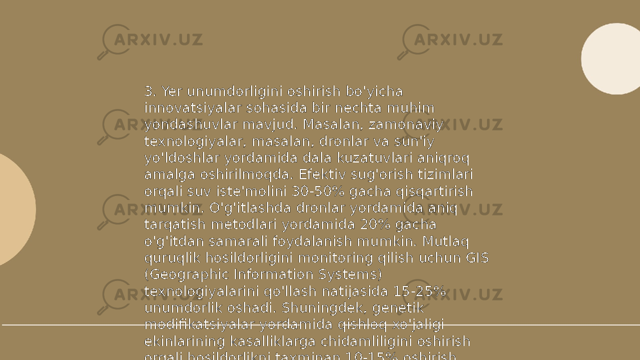 ... t.me/slaydai_bot 3. Yer unumdorligini oshirish bo&#39;yicha innovatsiyalar sohasida bir nechta muhim yondashuvlar mavjud. Masalan, zamonaviy texnologiyalar, masalan, dronlar va sun&#39;iy yo&#39;ldoshlar yordamida dala kuzatuvlari aniqroq amalga oshirilmoqda. Efektiv sug&#39;orish tizimlari orqali suv iste&#39;molini 30-50% gacha qisqartirish mumkin. O&#39;g&#39;itlashda dronlar yordamida aniq tarqatish metodlari yordamida 20% gacha o&#39;g&#39;itdan samarali foydalanish mumkin. Mutlaq quruqlik hosildorligini monitoring qilish uchun GIS (Geographic Information Systems) texnologiyalarini qo&#39;llash natijasida 15-25% unumdorlik oshadi. Shuningdek, genetik modifikatsiyalar yordamida qishloq xo&#39;jaligi ekinlarining kasalliklarga chidamliligini oshirish orqali hosildorlikni taxminan 10-15% oshirish mumkin. 